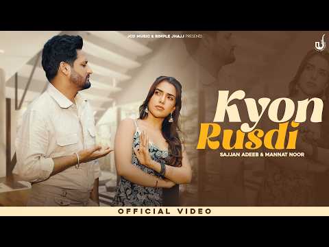 Kyon Rusdi (Official Video) Sajjan Adeeb | Mannat Noor | G Guri | Babbu Brar | New Punjabi Song 2026