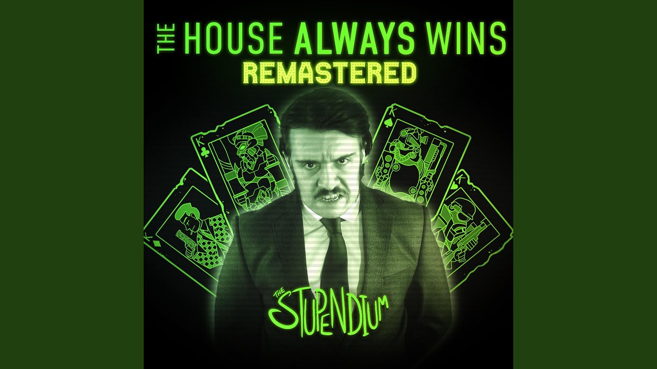 The Stupendium - The House Always Wins