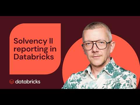 Watch: A practical approach to end-to-end Solvency II reporting in Databricks