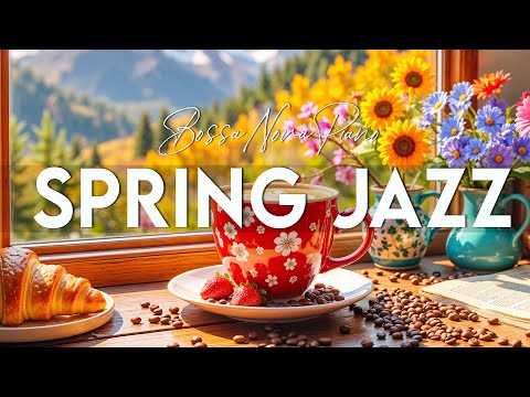 Relaxing Spring Jazz 🌸 Elegant Coffee Jazz Music & Smooth Bossa Nova Instrumental for Happy Mood
