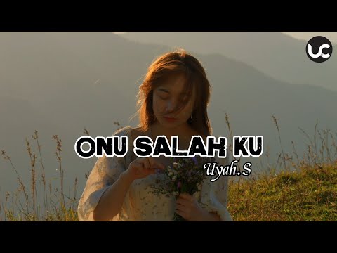 ONU SALAH KU_UYAH.S [OFFICIAL VIDEO LIRIK] [Pendidikan Bahasa]