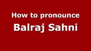 How to pronounce Balraj Sahni