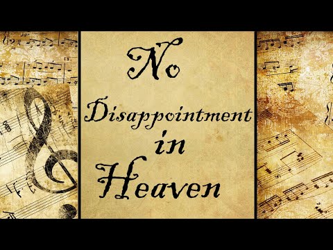 No Disappointment in Heaven | Hymn
