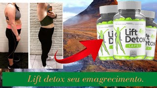 EMAGREA RPIDO. LIFT DETOX funciona mesmo?