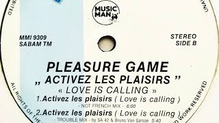 Pleasure Game - Activez Les Plaisirs (Love Is Calling) (Not French Mix)