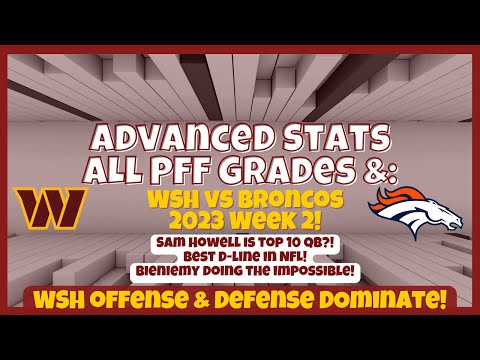 Howell is Top 10 QB in NFL? Commanders Advanced Stats & PFF Grades from Broncos Victory! Best NFL DL