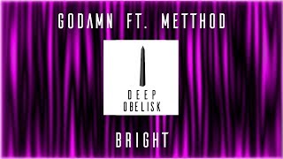 GODAMN Ft. Metthod - Bright