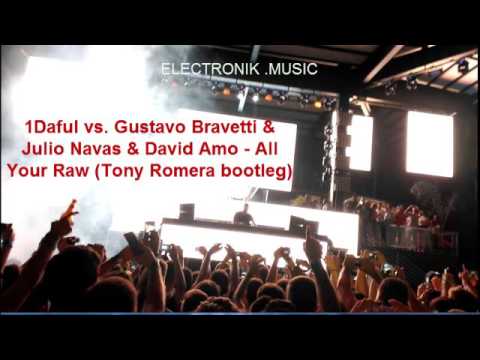 1Daful vs Gustavo Bravetti & Julio Navas & david amo - All Your Raw (Tony Romera Bootleg)