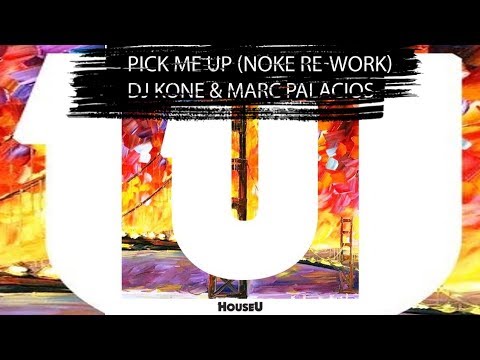 DJ Kone & Marc Palacios - Pick Me Up (Noke Re-Work)