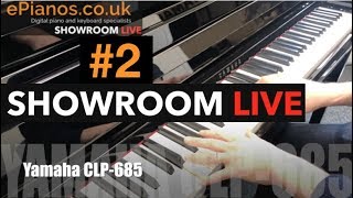 Showroom LIVE #2 | Yamaha CLP685 – Yamaha CSP170 – Yamaha YDP144