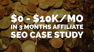 My $0 - $10k/Mo In 3 Months (Tech) Affiliate SEO Case Study 2017