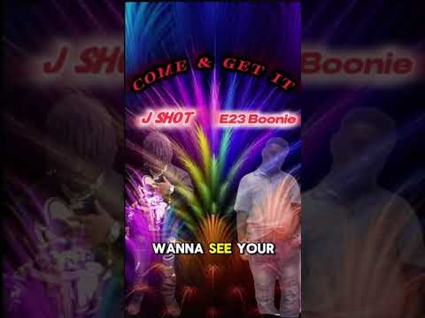 J Shot x E23 Boonie - Come And Get It