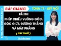 Toán 11 Kết nối tri thức Bài 24: Phép chiếu vuông góc. Góc giữa đường thẳng và mặt phẳng