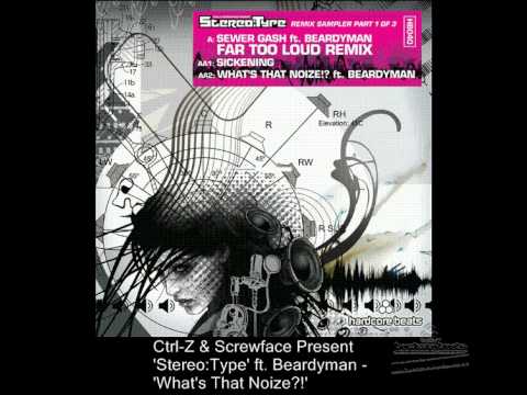 'What's That Noize?!' ft. Beardyman - Ctrl-Z & Screwface Present 'Stereo:Type''