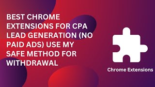Best Chrome Extensions for CPA Lead Generation (No Paid Ads) | Use My Safe Method For Withdrawal