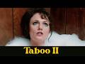 Inside Taboo II The Sequel That Took It Even Further