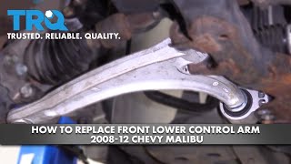 How to Replace Front Lower Control Arm 2008-12 Chevy Malibu