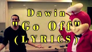 Dawin - Go Off //  LYRICS