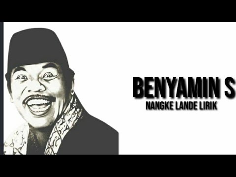 BENYAMIN SUEB NANGKE LANDE LIRIK