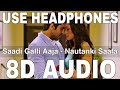 Saadi Galli Aaja (8D Audio) || Nautanki Saala || Ayushmann Khurrana, Kunaal Roy Kapur
