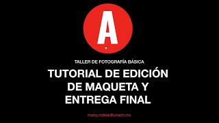 TUTORIAL EDICION DE MAQUETA Y ENTREGA FINAL DE FOTOGRAFIA BÁSICA