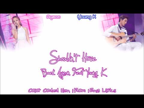 Baek Ayeon (백아연) - Shouldn't Have (Ft. Young K) (이럴거면 그러지말지) [Han|Rom|Eng Lyrics]