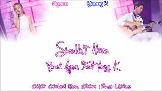 Baek Ayeon (백아연) - Shouldn't Have (Ft. Young K) (이럴거면 그러지말지) [Han|Rom|Eng Lyrics]