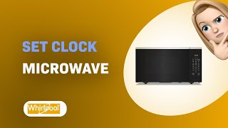 How to Set the Clock on Your Whirlpool WMCS7022PZ Microwave - Easy Tutorial