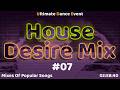 House Desire Remix 007        Mixes Of Popular Songs