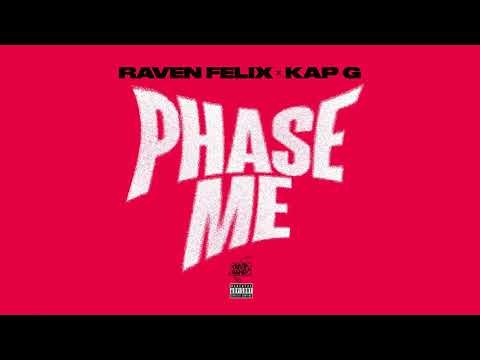 Raven Felix   Phase Me ft  Kap G  (Taylor Gang)   (M.C)