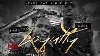 24 Heavy &amp; Worl - Loyalty [My Mixtapez Exclusive]