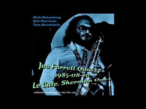 Joe Farrell Quartet - 1985-08-26, Le Cafe, Sherman Oaks, CA (part I)