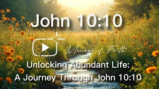 Unlocking Abundant Life: A Journey Through John 10:10