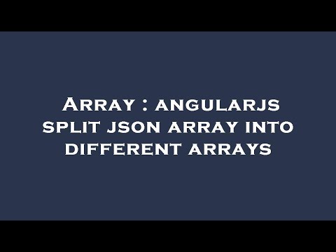Array Angularjs Split Json Array Into Different Arrays