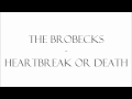 The Brobecks - Heartbreak or death 