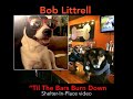 2020 - Bob Littrell performing "Til The Bars Burn Down" (Shelter-In-Place Video)