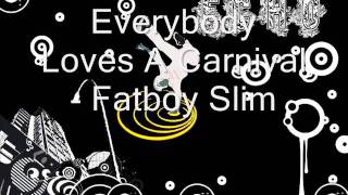 Everybody Loves A Carnival   Fatboy Slim