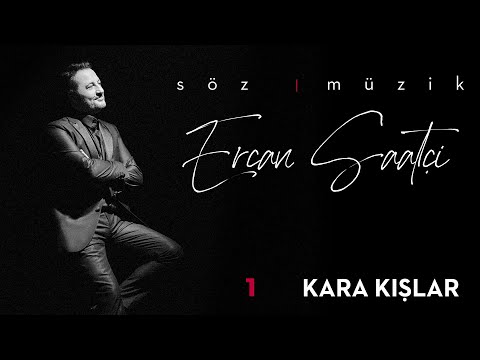 Ercan Saatçi - Kara Kışlar  "Söz - Müzik; Ercan Saatçi"
