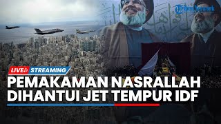 Jet Tempur IDF Ganggu Pemakaman Nasrallah & Kemarahan Hamas karena Israel Niat Hancurkan Gencatan