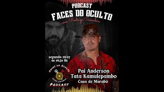 Pai Anderson TATA KAMULEPAMBO (Casa de Marabô) - Faces do Oculto Podcast #011