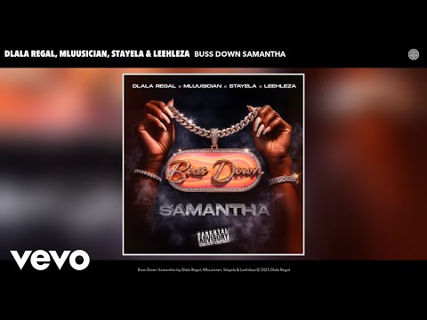 Dlala Regal, Mluusician, Stayela, Leehleza - Buss Down Samantha (Official Audio)