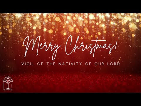Vigil of the Nativity of the Lord - Christmas Eve Mass December 24, 2025 at 4:00 PM