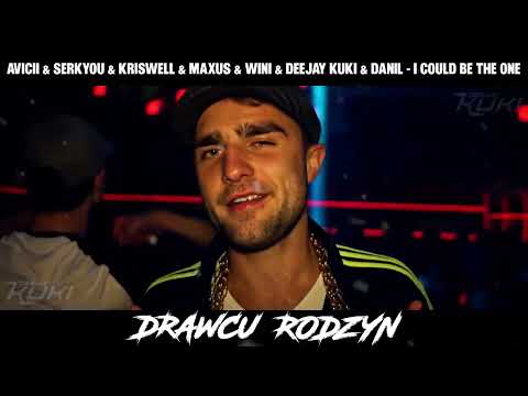 SERKYOU & KRISWELL & MAXUS & WINI & DEEJAY KUKI & DANIL -I COULD BE THE ONE (RODZYN & DRAWCU MASHUP)