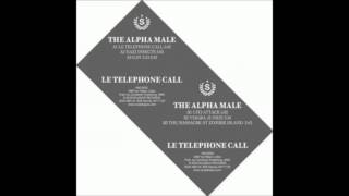 The Alpha Male - Le Telephone Call (12" Vinyl HD)