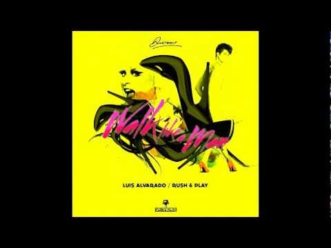 Luis Alvarado, Rush & Play Ft Divine - Walk Like a Man (Original Club Mix).