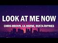 Chris Brown - Look at Me Now (Lyrics) ft. Lil Wayne, Busta Rhymes