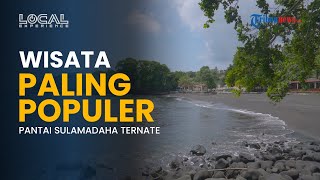Menelusuri Keindahan Pantai Sulamadaha yang Menjadi Wisata Paling Populer di Kota Ternate