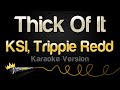 KSI Trippie Redd Thick Of It Karaoke Version