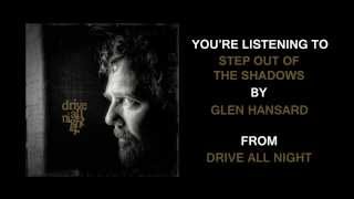 Glen Hansard - "Step Out Of The Shadows" (Full Album Stream)