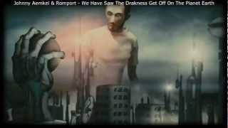 Johnny Aemkel & Romport - We Have Saw The Darkness Get Off On The Planet Earth (O Mx)